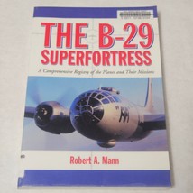 The B-29 Superfortress by Robert A. Mann Comprehensive Registry of the Planes - $23.98