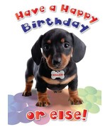 Have A Happy Birthday or Else - Birthday Greeting Card - 00776 - $2.79