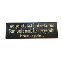 Sign - BLACK - CUSTOM We are not a fast food restaurant please be patient Sign 1 - $19.59+