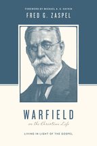 Warfield on the Christian Life: Living in Light of the Gospel (Redesign) [Paperb - £9.34 GBP