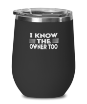 Wine Tumbler Stainless Steel Insulated  Funny I Know The Owner Too Barista  - £19.71 GBP