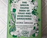 Green Thumb Book of Fruit &amp; Vegetable Gardening by Abraham, George Hardc... - $15.88