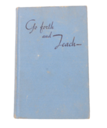 Go Forth And Teach By Horace Mann 1937 HC Oration Delivered In Boston 1842 - $27.99