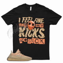 Kicks Are Sick T Shirt for YZ 350 V2 Sand Taupe Desert Sand Ore Air Max 90  - $25.64+