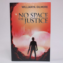 SIGNED No Space For Justice, Paperback By Gilmore, William N 1st Printing 2018 - £15.63 GBP