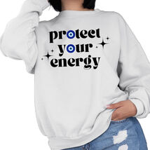 Protect Your Energy Sweatshirt - $24.49+