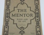 THE MENTOR. No 152 Rodin and His Art By Emile Villemin April 1, 1918 - $17.77