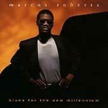 Blues for the New Millennium, Roberts, Marcus, New - £7.58 GBP