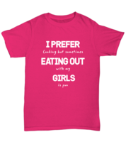 Funny Gay TShirt I Prefer Eating Out Girls Heliconia-U-Tee  - £16.55 GBP