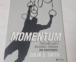 Momentum by Colin S. Smith Pursuing God&#39;s Blessings Through the Beatitud... - £8.64 GBP