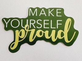 Make Yourself Proud Multicolor Motivational Sticker Decal Embellishment Awesome - £1.84 GBP