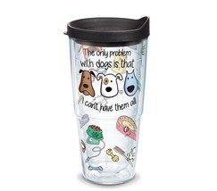 Tervis The Only Problem With Dogs Is That I can&#39;t Have Them All 24 oz. Tumbler - £12.02 GBP