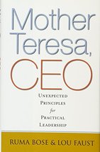 Mother Teresa, CEO: Unexpected Principles for Practical Leadership [Hardcover] B - £15.66 GBP