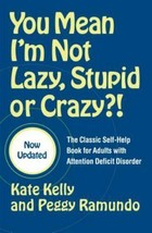 You Mean I&#39;m Not Lazy Stupid or Crazy Paperback by Kate Kelly Peggy Ramundo - £6.38 GBP