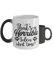 That&#39;s a horrible idea what time,  Color Changing Coffee Mug, Magic Coffee  - £19.92 GBP