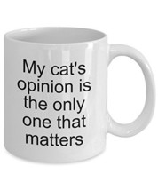 Funny Cat Coffee Mug - My Cats Opinion Is The Only One That Matters - Pe... - £11.64 GBP