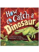 How to Catch a Dinosaur By Adam Wallace Hardcover Book (a) J1 - £62.05 GBP