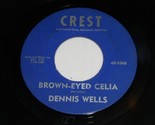 Dennis Wells Brown Eyed Celia Lillabelle 45 Rpm Record Vinyl Crest 1068 ... - $99.99