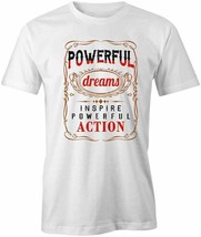 Powerful Dreams Inspire Powerful Action T Shirt Tee Short-Sleeved Cotton S1WCA924 - £16.58 GBP+