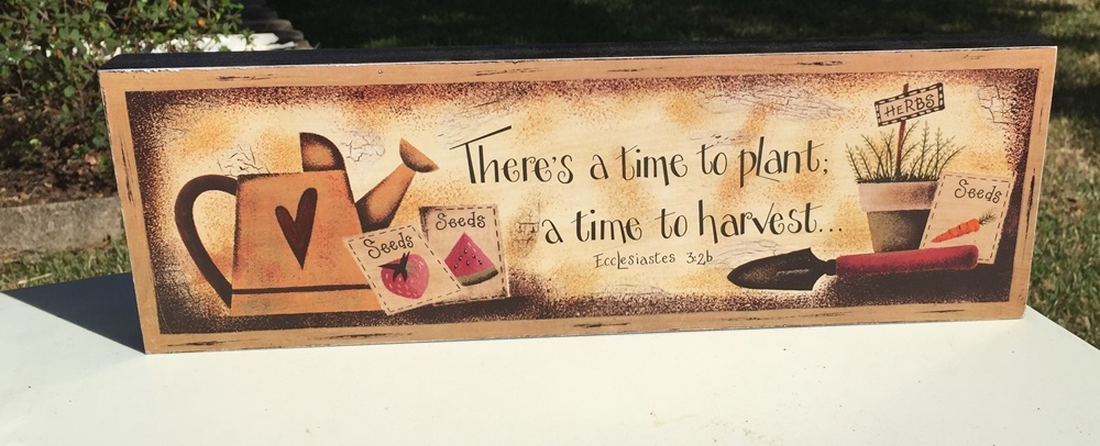 Wood Message Block 5W1356 There's A time to plant, A time to harvest  - $9.95