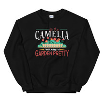 Gardening Gifts Its The Camelia, That Makes A Garden Pretty Unisex Sweat... - $29.99