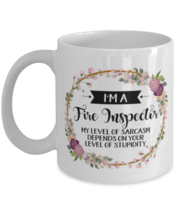 I&#39;m A Fire inspector My Level Of Sarcasm Depends On Your Stupidity, Fire  - £11.95 GBP