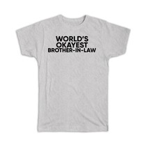 Worlds Okayest BROTHER-IN-LAW : Gift T-Shirt Text Family Work Christmas Birthday - £14.26 GBP