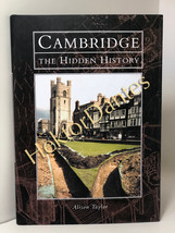 Cambridge: The Hidden History by Alison Taylor (1999, Hardcover) - £14.26 GBP