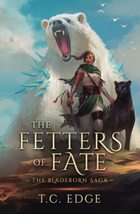 The Fetters of Fate: The Bladeborn Saga, Book Five [Paperback] Edge, T.C. - £11.08 GBP