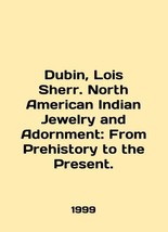Dublin, Lois Sherr. North American Indian Jewelry and Adoration: From Prehistory - £558.74 GBP