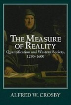 The Measure of Reality: Quantification in Western Europe, 1250-1600 by Alfred W. - £6.66 GBP