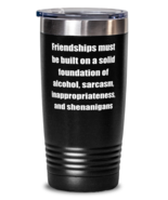 Friendships must be built on a solid foundation of alcohol sarcasm  - £21.47 GBP