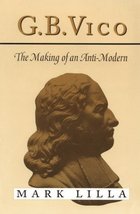 G. B. Vico: The Making of an Anti-Modern Lilla, Mark - $29.94