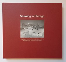 Snowing in Chicago : A Fortunate Detour &amp; the Founding of Cook Incorpora... - £22.24 GBP