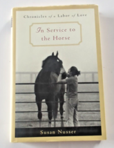 In Service to the Horse : Chronicles of a Labor of Love Hardcover - £4.69 GBP