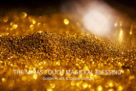   THE "MIDAS TOUCH"- Direct Binding ...Magickal Blessings Will Bestow You!  - $199.00