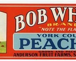 Bob White York County Peaches Crate Label Anderson Fruit Farms Stewartst... - £7.88 GBP