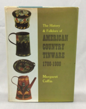 The History &amp; Folklore of American Country Tinware 1700-1900 M Coffin HC DJ - £4.62 GBP