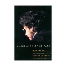 A Simple Twist Of Fate: Bob Dylan and the Making of Blood On the Tracks Andy Gil - $16.00