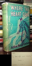 Colver, Alice Ross Where The Heart Goes Signed 1st 1st Edition 1st Printing - £138.71 GBP