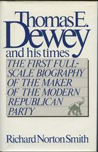 Thomas E. Dewey and His Times Smith, Richard Norton - $44.09