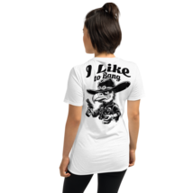Short-Sleeve Unisex T-Shirt – &quot;i like to bang&quot; Back Print (White) - $49.99
