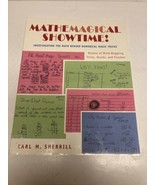 MATHEMAGICAL SHOWTIME! INVESTIGATING THE MATH BEHIND By Carl M. Sherrill - $11.50