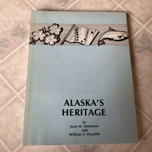 Alaska&#39;s Heritage by J M Antonson &amp; W S Hanable (paperback, 1984) Unit 1... - $56.10