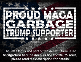 Proud MAGA Garbage Trump Supporter Vinyl Decal US Made US Seller - £5.19 GBP+