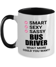 Funny Bus Driver Mug - Smart Sexy Sassy What More Could You Want - 11 oz  - £14.11 GBP