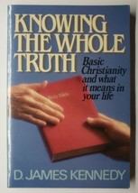 Knowing The Whole Truth Basic Christianity James Kennedy 1985 Paperback - £11.86 GBP