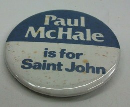 Paul McHale Is For Saint John 2.5&quot; Vintage Pinback Pin Button - £2.63 GBP