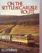 On the Settle &amp; Carlisle Route by T. G. Flinders (1981, Book, Illustrated) - $8.05