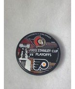 2003 Stanley Cup Playoffs Ottawa Senators Vs Philly Flyers Puck - $60.93 CAD